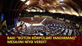 Bakı “bütün körpüləri yandırmaq” mesajını niyə verdi?