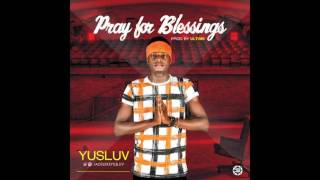 Yusluv - Pray for Blessing (Prod By Ultim8)