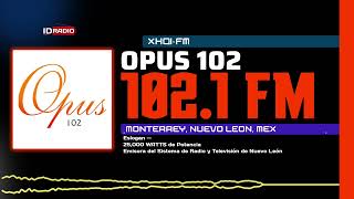 XHQI • Opus 102.1 FM. Monterrey, Nuevo León, Méx 🇲🇽