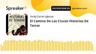 El Camino De Las Cruces Historias De Terror