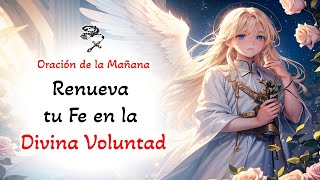 📿 Oracion de la Mañana 📿 Renueva tu Fe en la Divina Voluntad