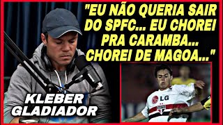 KLEBER GLADIADOR FALA QUE FOI EXPULSO DO SÃO PAULO FC | CORTES FUTEBOL CLUBE