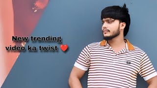 New trending video ka twist ❤️