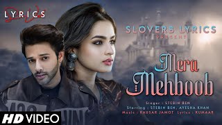 Mera Mehboob (LYRICS) - Stebin Ben | Ayesha Khan | Kausar Jamot | Kumaar