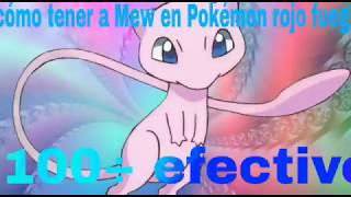 Como conseguir a Mew en Pokémon rojo fuego 100÷ efectivo