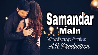 Samandar Main ❤ || Jubin Nautiyal || ❤ Best Romantic What'sapp Status