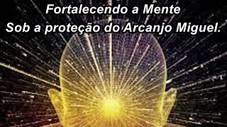 Meditação invocativa com o Arcanjo Miguel para fortalecimento da mente - 2/7