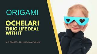 ORIGAMI | OCHELARI | TUTORIAL | CUM SĂ FACI OCHELARI DIN HÂRTIE | ThugLifeGlassesDealWithItGlasses