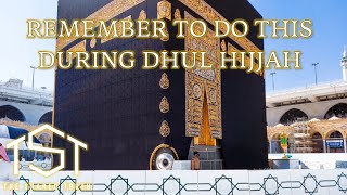 Remember To Do This During Dhul Hijjah