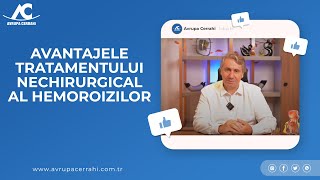 AVANTAJELE TRATAMENTULUI NECHIRURGICAL AL HEMOROIZILOR | AVRUPA CERRAHİ