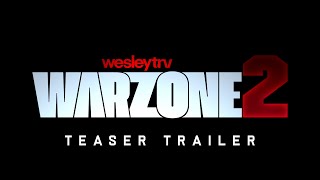 WesleyTRV: Warzone 2 - Teaser Trailer | WesleyTRV