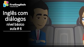 Conversação em Inglês Nível BÁSICO com Diálogos aula #6  *Assista e ative as legendas