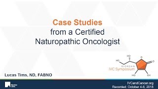 Case Studies from a Certified Naturopathic Oncologist