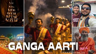 Exploring Banaras ka Food aur Ganga Aarti | Divine Experience | Varanasi vlog | Part 2