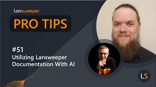 Lansweeper Pro Tip #51 -  Utilizing Lansweeper Documentation With AI