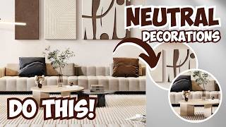 How to DECORATE with NEUTRALS: Interior Design Tips