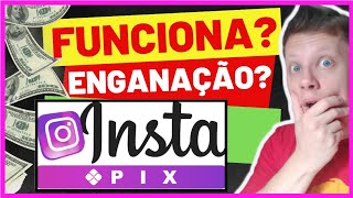 😡Insta Pix FUNCIONA? Insta Pix PAGA MESMO? Insta Pix FUNCIONA MESMO? Como Fazer SAQUE ?