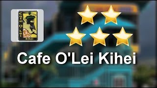 Cafe O'Lei Kihei Kihei
Perfect
5 Star Review by Brian C.