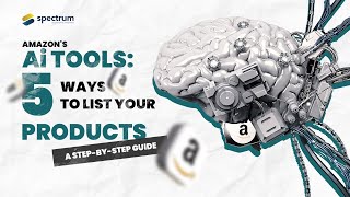 Amazon's AI Tools:5 Easy Ways to List Your Products |A Step-by-Step Guide to List Products on Amazon