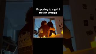 Proposing to a girl from Omegle💍