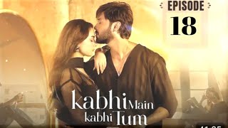 Kabhi Main Kabhi Tum  Episode 18 Full Story Kabhi Main Kabhi Tum Episode 19 Teaser Ary Digital Drama