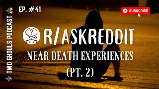 2 GHOULS, Ep. 41 || Near Death Experiences (NDEs) Pt. 2