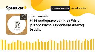 #116 Audioprzewodnik po Wiśle Jerzego Pilcha. Oprowadza Andrzej Drobik.