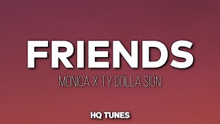 Monica Feat. Ty Dolla $ign - FRIENDS (Audio/Lyrics) 🎵 | i love you baby i love you darling