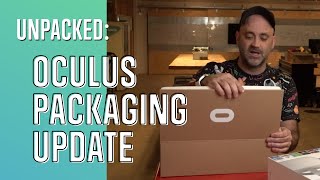 Unpacked: Oculus Packaging Update