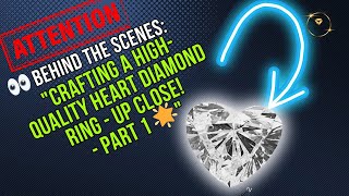 👀 Behind the Scenes: Crafting a High-Quality Heart Diamond Ring - Up Close! 🎥