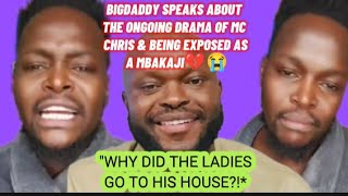 BIGDADDY SPEAKS ABOUT THE ONGOING DRAMA OF MC CHRIS & BEING EXPOSED AS A MBAKAJI💔😭