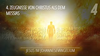 4 - Zeugnisse von Christus als dem Messias | Jesus im Johannesevangelium