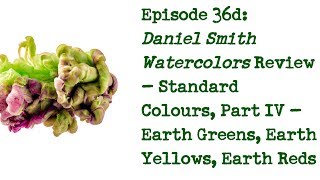 Product Review 36d: Daniel Smith Watercolours - Earth Greens, Earth Yellows, Earth Reds, Browns