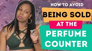 How to Avoid Being Sold at the Perfume Counter | Smart Fragrance Shopping Tips | Sales Tactics