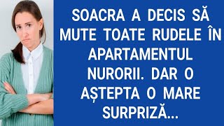 Soacra a decis să mute toate rudele în apartamentul nurorii. Dar o aştepta o mare surpriză...