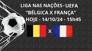 BÉLGICA X FRANÇA - TRANSMISSÃO AO VIVO - 15h45 - LIGA DAS NAÇÕES UEFA