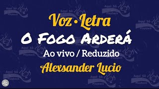 O Fogo Arderá / Reduzido sem ministração (Voz e Letra) Alexsander Lucio