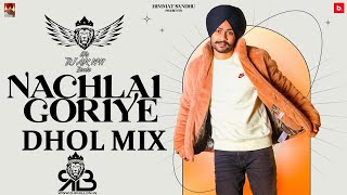 Nachlai Goriye Dhol Mix Himmat Sandhu Ft Dj AK 1411 Beatz (Ultimate Dhol Beat Nation)