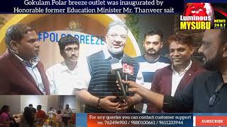 Gokulam Polar breeze outlet was inaugurated by Honorable former Education Minister Mr. Thanveer sait