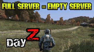 Full Server = Empty Server (DayZ Standalone)