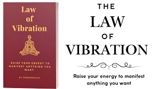 Law of Vibration - Raise your energy to manifest anything you want Audiobook