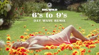 Big Wild - 6's to 9's (feat. Rationale) [Day Wave Remix]