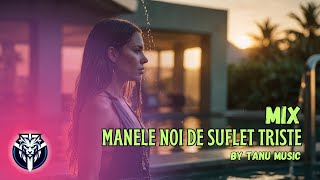 Manele Triste 2025 🔥 Cele Mai Ascultate Manele 🔥 Mixed by Tanu Music