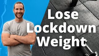 How to Lose Weight Gained During Lockdown