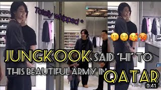 jungkook in Qatar interacting with Army