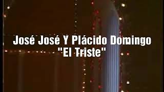 José José Y Plácido Domingo - El Triste