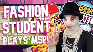 Fashion Student Plays MSP!