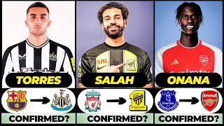 🚨 ALL LATEST CONFIRMED TRANSFER SUMMER AND RUMOURS 2024, 🔥 Salah, Onana, Ferran Torres✅️