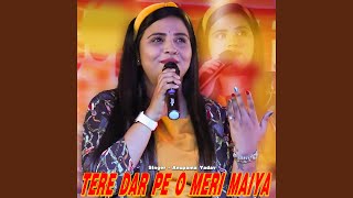 TERE DAR PE O MERI MAIYA