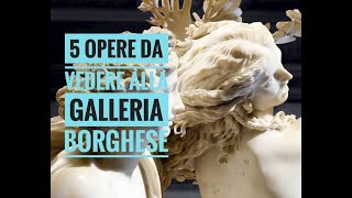 5 opere da vedere alla Galleria Borghese